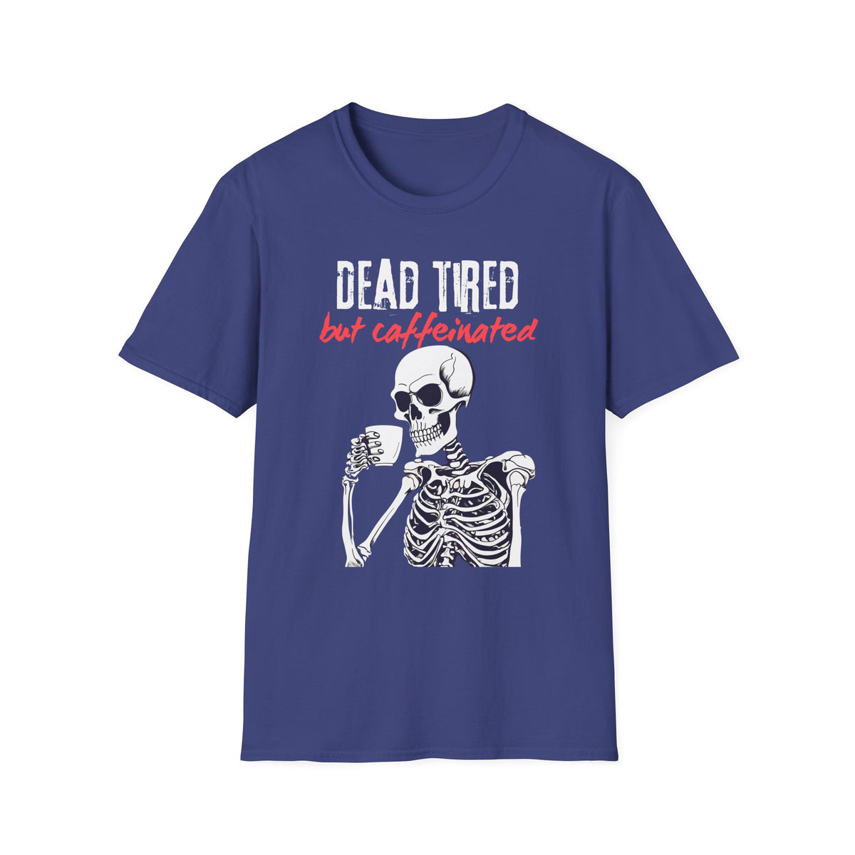 Dead Tired, But Caffeinated T-Shirt