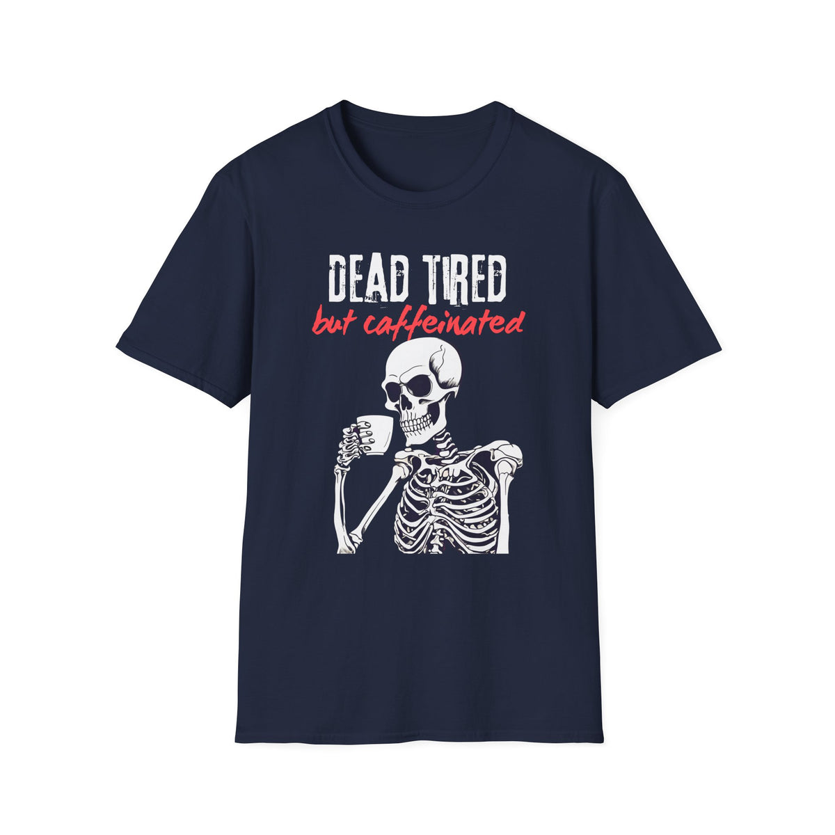 Dead Tired, But Caffeinated T-Shirt