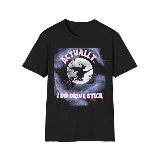 Actually I Do Drive Stick T-Shirt