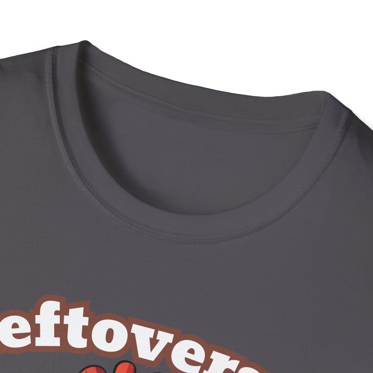 Leftovers are for Quitters! Thanksgiving T-Shirt