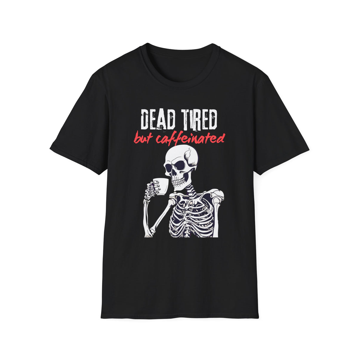 Dead Tired, But Caffeinated T-Shirt