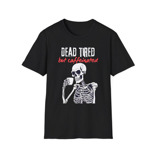 Dead Tired, But Caffeinated T-Shirt