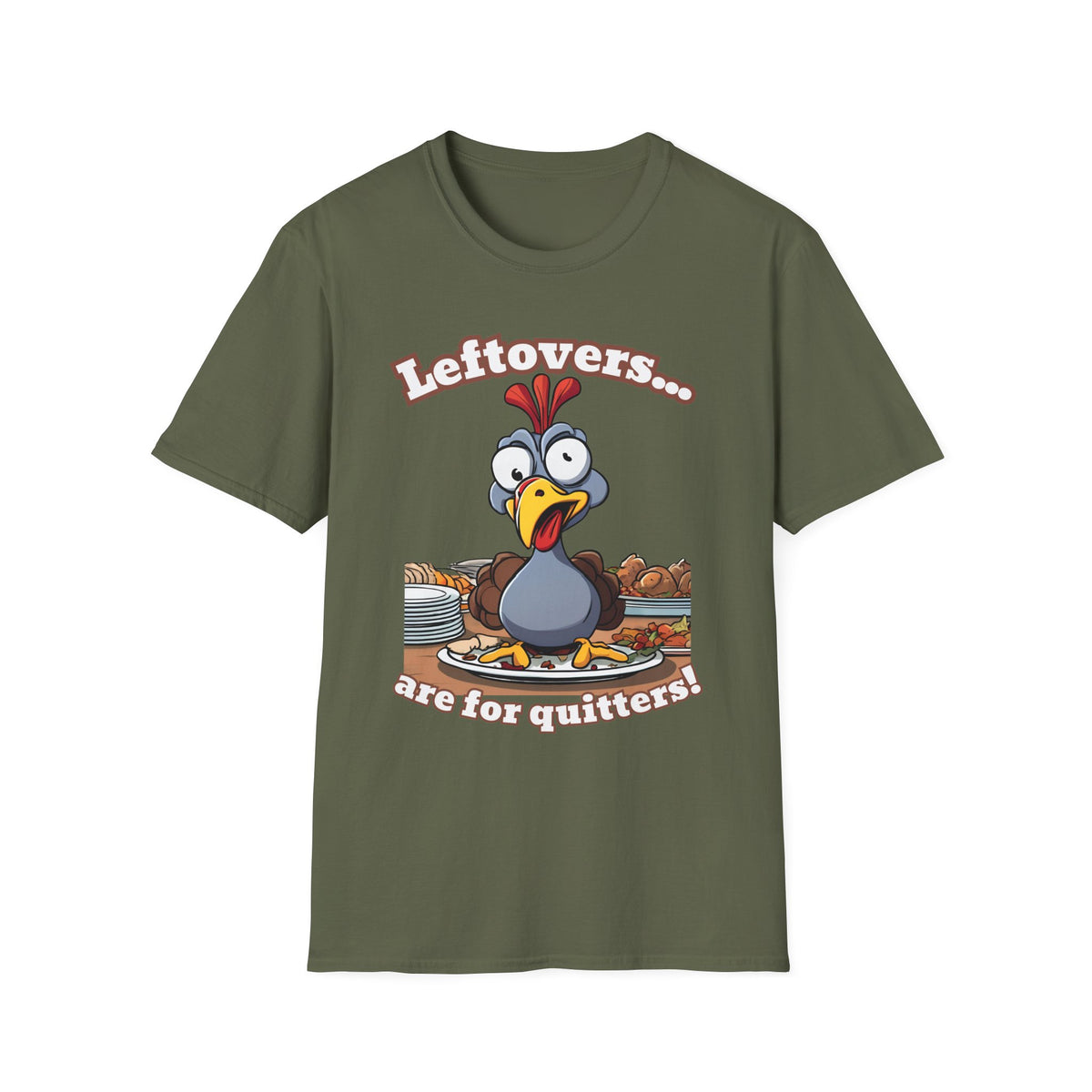 Leftovers are for Quitters! Thanksgiving T-Shirt