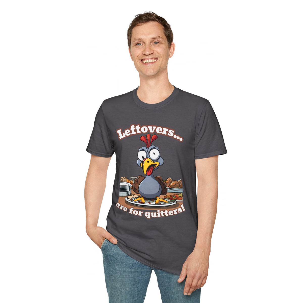 Leftovers are for Quitters! Thanksgiving T-Shirt