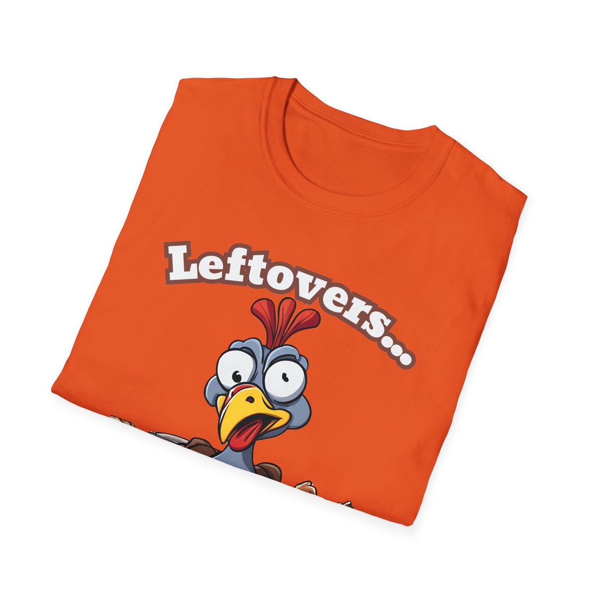 Leftovers are for Quitters! Thanksgiving T-Shirt