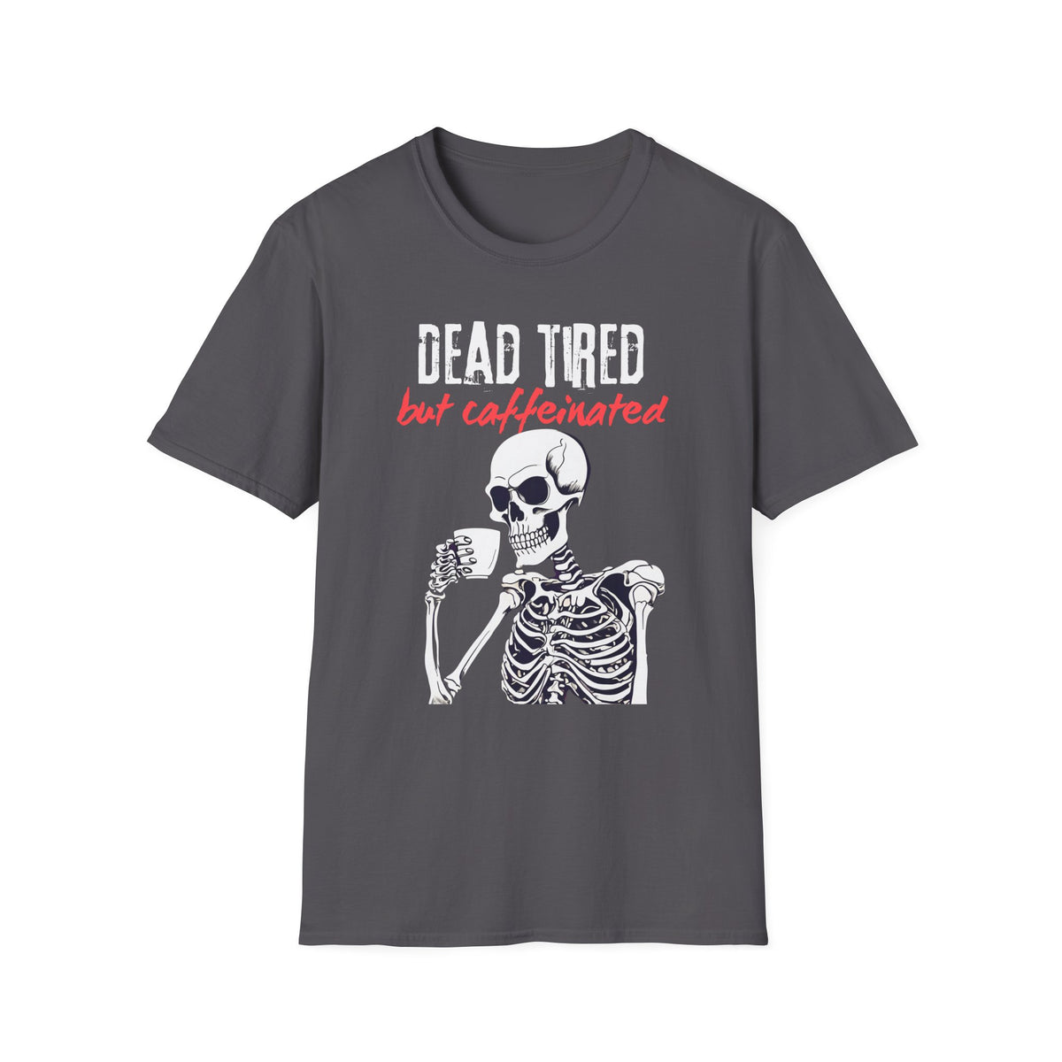 Dead Tired, But Caffeinated T-Shirt