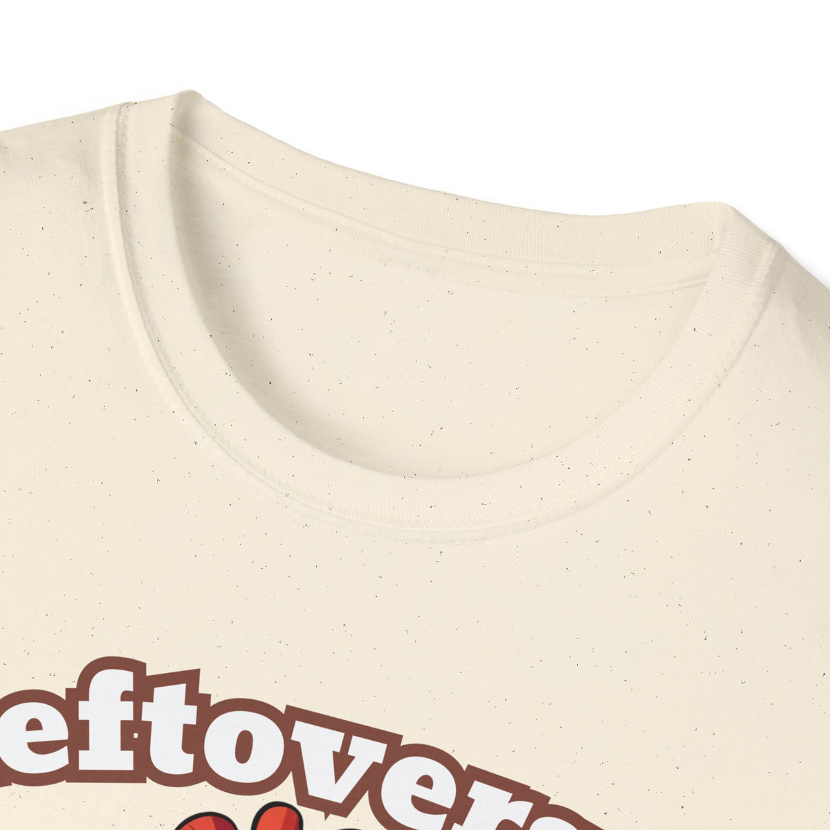 Leftovers are for Quitters! Thanksgiving T-Shirt