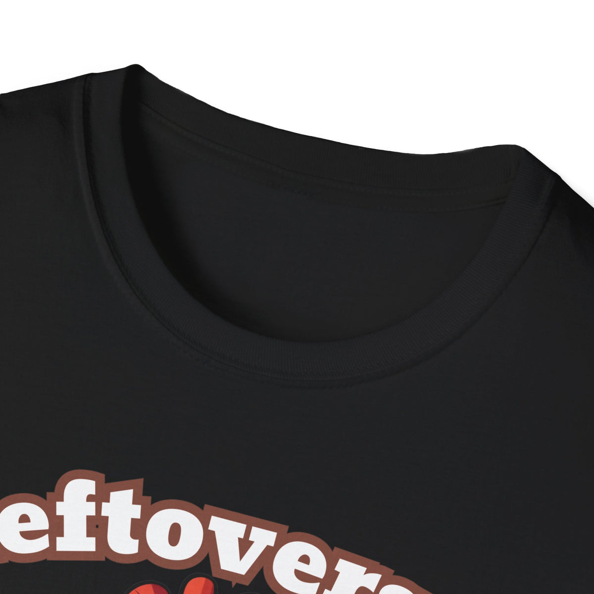 Leftovers are for Quitters! Thanksgiving T-Shirt