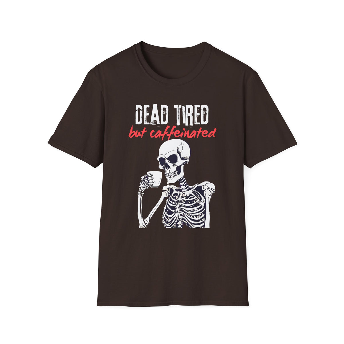 Dead Tired, But Caffeinated T-Shirt