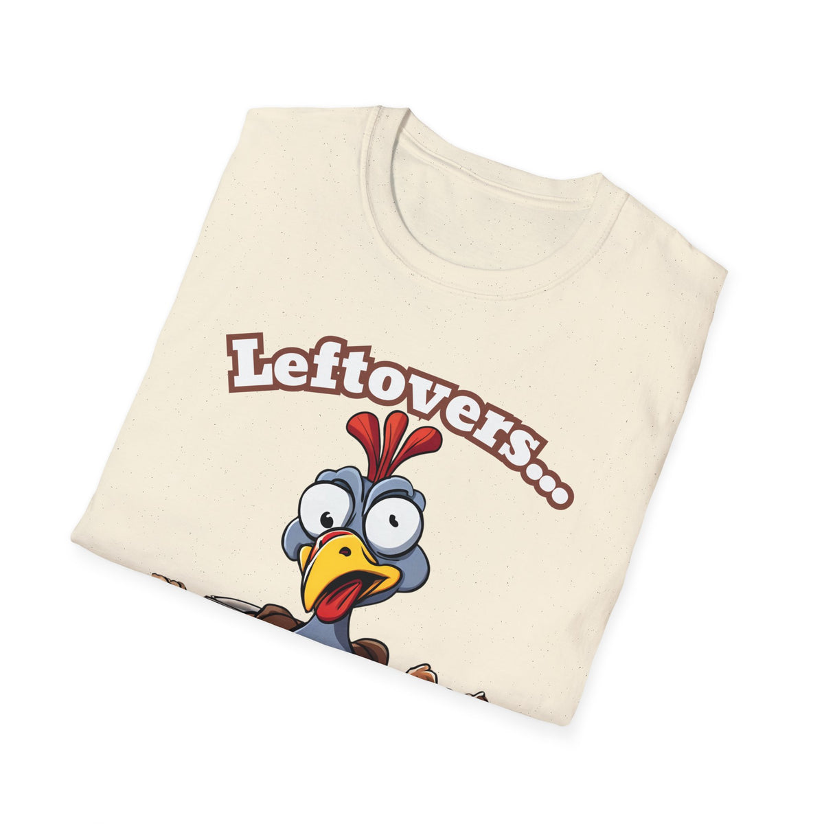 Leftovers are for Quitters! Thanksgiving T-Shirt
