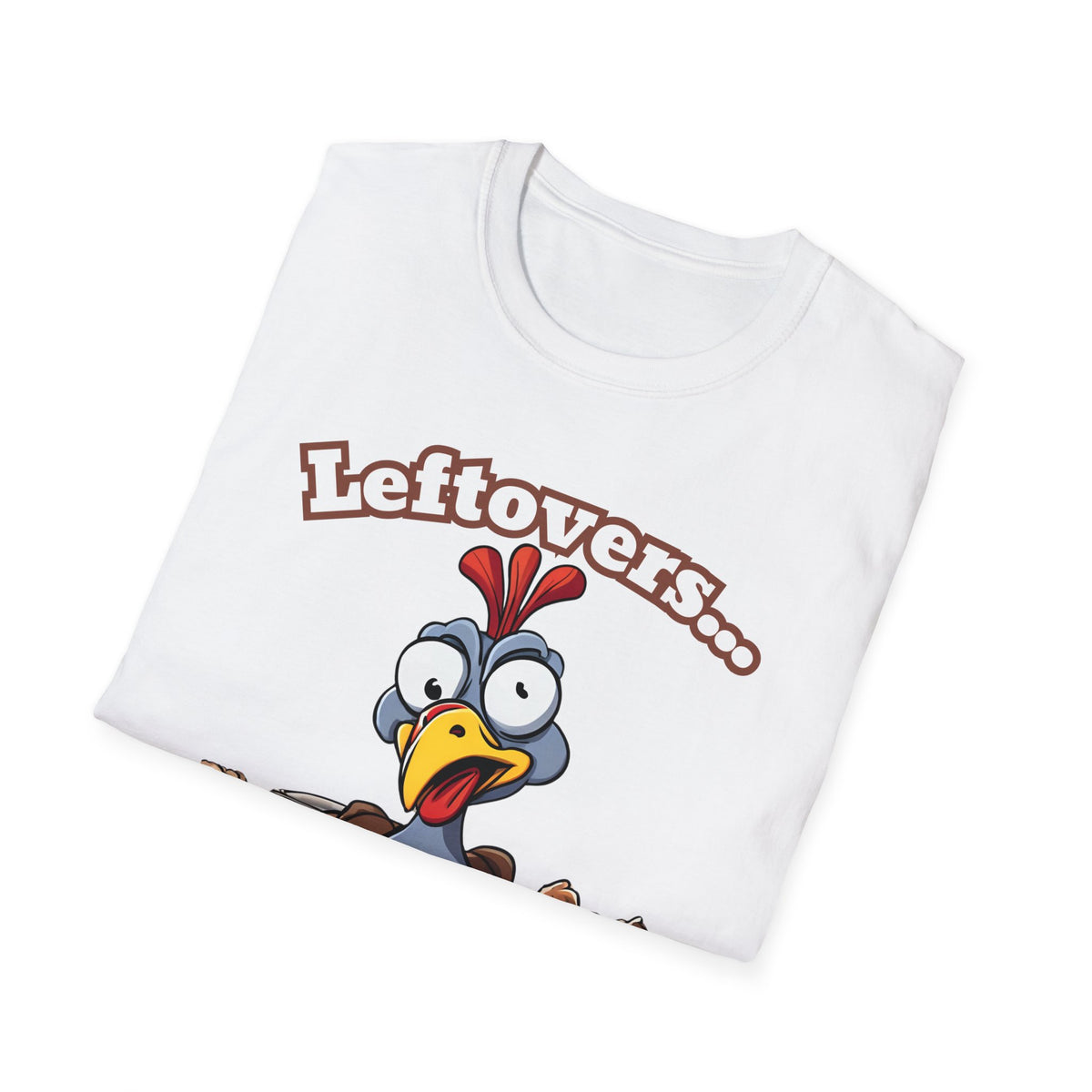 Leftovers are for Quitters! Thanksgiving T-Shirt